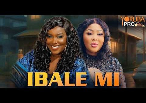 IBALE MI Latest Yoruba Movie 2026 | Ayo Olaiya | Wumi Ajiboye | Biola Adebayo | Allwell Adeola