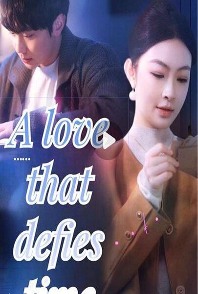 A Love That Defies Time – Chinese Drama – English Sub
