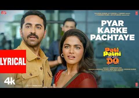 Pyar Karke Pachtaye (Lyrical) | Pati Patni Aur Woh Do | Ayushmann K | Pritam| Labh Janjua,Mayur Puri