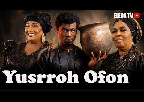 YUSRROH OFON – Latest Yoruba Movie 2026 Drama; Sanusi Izihaq , Ronke Odusanya , Ladi Folarin