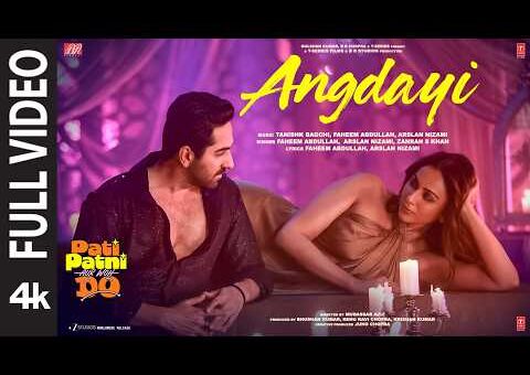 Angdayi (Full Video) | Pati Patni Aur Woh Do | Ayushmann K | Rakul P | Tanishk,Faheem,Arslan,Zahrah