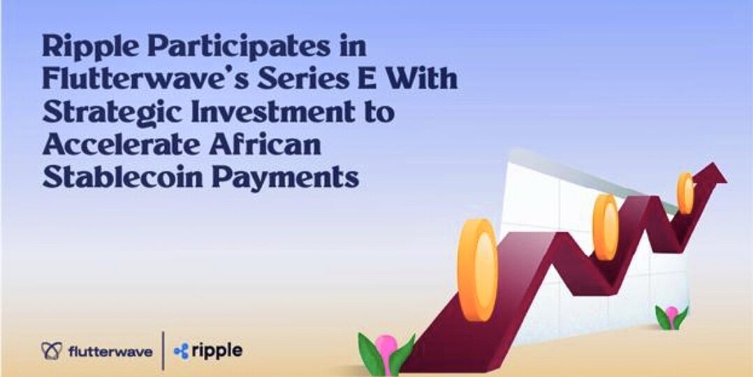 Ripple joins Flutterwave’s Series E with strategic investment to accelerate African stablecoin payments