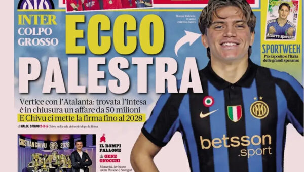 Today’s Papers – Inter set to sign Palestra, Real Madrid angry with Nico Paz