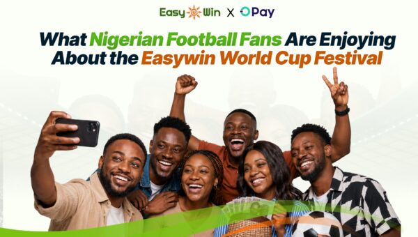 What Nigerian Football Fans Are Enjoying About the Easywin World Cup Festival