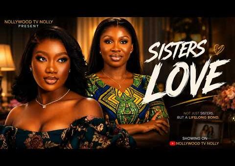 Sisters Love | Sonia Uche, Chinenye Nnebe | Full 2026 Latest New Nigerian Movie