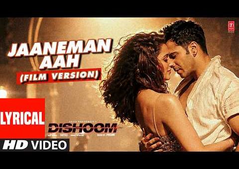 Dishoom: Jaaneman Aah (Film Version) Lyrics | John Abraham,Varun Dhawan,Jacqueline Fernandez| Pritam