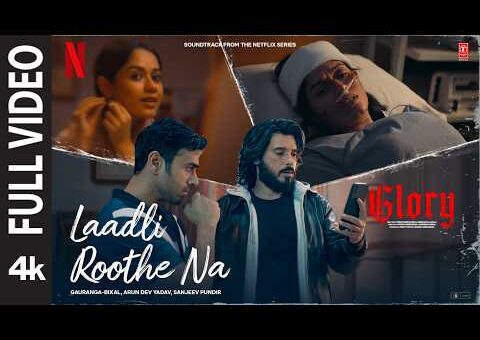 GLORY: Laadli Roothe Na (Full Video) | Divyenndu | Pulkit Samrat | Gauranga Bixal