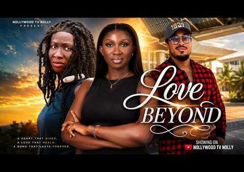 Love Beyond | Sonia Uche, Bryan Okwara | Full 2026 Latest New Nigerian Movie