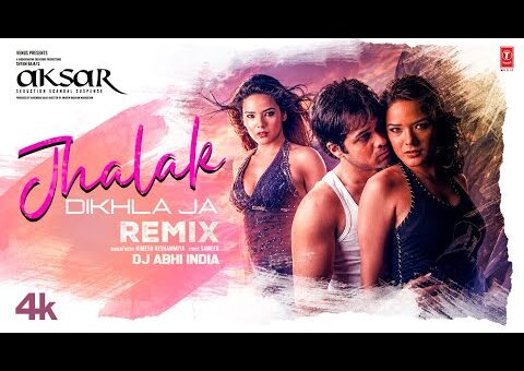 Jhalak Dikhla Ja Remix | Emraan Hashmi | DJ Abhi India | Aksar | Himesh Reshammiya