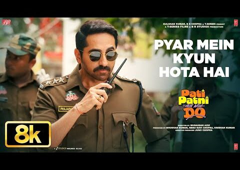 Pyar Mein Kyun Hota Hai 8K Video | Pati Patni Aur Woh Do | Ayushmann | Udit N, Himesh Reshammiya