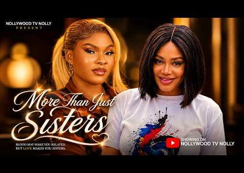 More Than Just Sisters | Nadia Buari, Sarian Martins | Full 2026 Latest New Nigerian Movie