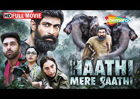 Haathi Mere Saathi (2021) Full Movie | Rana Daggubati, Pulkit Samrat, Zoya Hussain