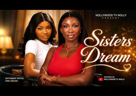 Sisters Dream | Sonia Uche, Chinenye Nnebe | Full 2026 Latest New Nigerian Movie