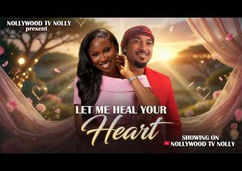 Let me heal Your Heart | Sonia Uche, Bryan Okwara | Full 2026 Latest New Nigerian Movie