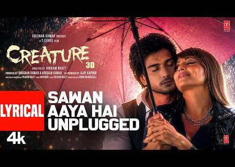 Creature 3D: Sawan Aaya Hai Unplugged (Lyrical Video) | Tony Kakkar | Bipasa Basu | Imran Abbas