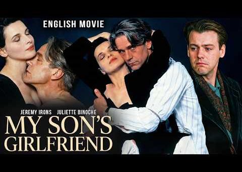 Jeremy Irons & Juliette Binoche In MY SON’S GIRLFRIEND – Free Hollywood Full Romantic English Movie