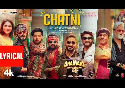 Dhamaal 4: Chatni (Lyrical) | Ajay Devgn, Arshad,Ritiesh,Jaaved,Ravi Kishan | Neelkamal,Aditya,Mamta
