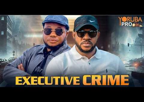 EXECUTIVE CRIME Latest Yoruba Movie 2026 | Ayo Olaiya | Odunlade Adekola | Segun Ogungbe | Aina Gold