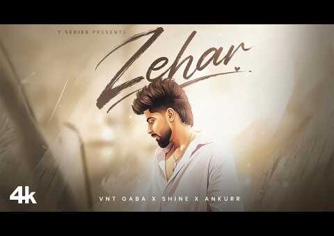ZEHAR (Official Video): VNT GABA | ANKURR | SHINE | T-SERIES