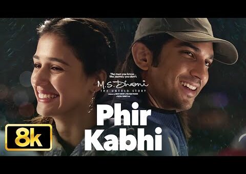 Phir Kabhi – 8K Video Song | M.S. DHONI-THE UNTOLD STORY | Arijit Singh | Sushant Singh,Disha Patani