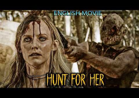 HUNT FOR HER – Hollywood Horror English Movie | The Best Action Horror Film | Free Movies Full Movie