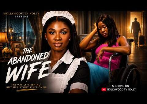 The Abandoned Wife | Sonia Uche, Chinenye Nnebe | Full 2026 Latest New Nigerian Movie