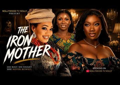 The Iron Mother | Sonia Uche, Chinenye Nnebe | Full 2026 latest New Nigerian movie