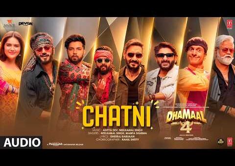 Dhamaal 4: Chatni (Audio) | Ajay Devgn, Arshad,Ritiesh,Jaaved,Ravi Kishan | Neelkamal,Aditya,Mamta