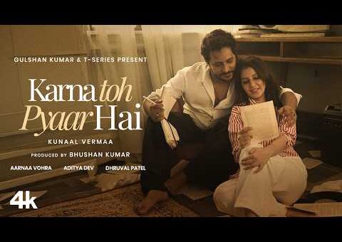 KARNA TOH PYAAR HAI (Song): KUNAAL VERMAA | AARNAA VOHRA | NEW HINDI SONG | T-SERIES