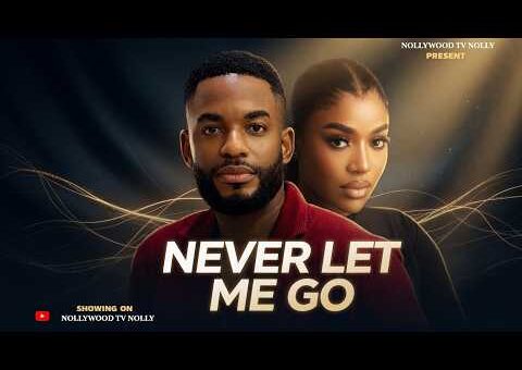 Never Let Me Go | Chike Daniel, Frances Ben | Full 2026 Latest New Nigerian Movie