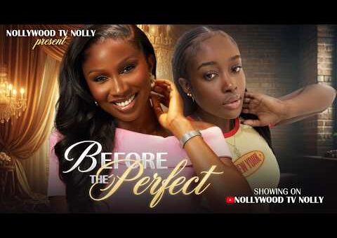 Before the Perfect | Sonia Uche, Nancy Desmond | Full 2026 Latest New Nigerian movie