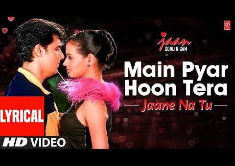 Jaan: Main Pyar Hoon Tera Jaane Na Tu (Lyrical Video) | Sonu Nigam | Nikhil-Vinay | Faaiz Anwar