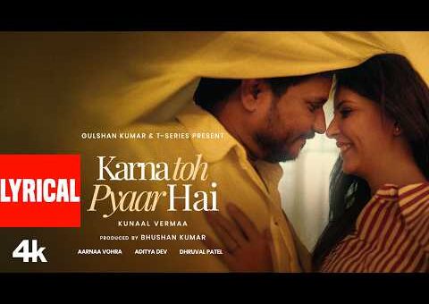 Karna Toh Pyaar Hai (Lyrical Video): Kunaal Vermaa | Aarnaa Vohra | New Hindi Song | T-Series