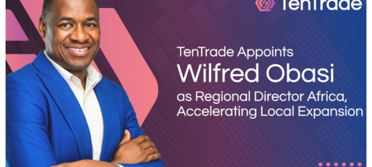 TenTrade appoints Wilfred Obasi as Regional Director Africa, accelerating local expansion