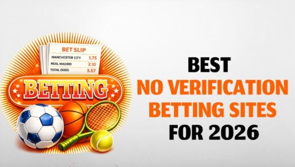 Best No Verification Betting Sites for 2026