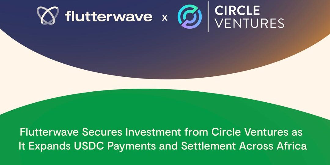 Flutterwave secures Circle Ventures’ investment, expands USDC payments, settlement across Africa