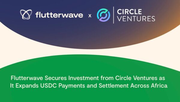Flutterwave secures Circle Ventures’ investment, expands USDC payments, settlement across Africa