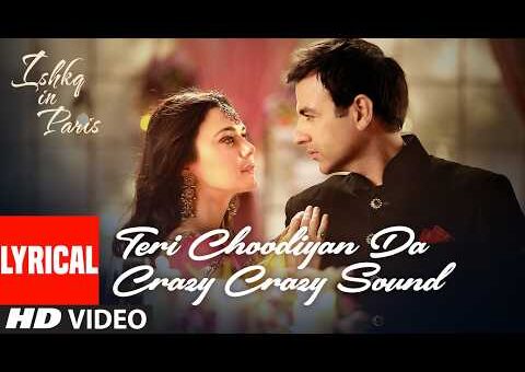 Ishkq In Paris: Teri Choodiyan Da (Lyrical Song ) | Preity Zinta, Rhehan Malliek