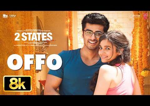 OFFO! 8K Full Song | 2 States | Arjun Kapoor, Alia Bhatt | Shankar Ehsaan Loy | Aditi S S, Amitabh B