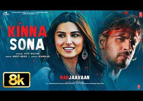 Marjaavaan: Kinna Sona 8K Video Song | Sidharth Malhotra, Tara Sutaria | Meet Bros,Jubin N,Dhvani B
