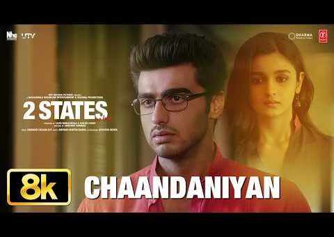 2 States: Chaandaniya 8K Full Song | Arjun Kapoor | Alia Bhatt | Shankar Ehsaan Loy,K Mohan,Yashita