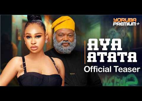 Aya Atata | Teaser| Showing Mon. 13th July On Yorubapremium+