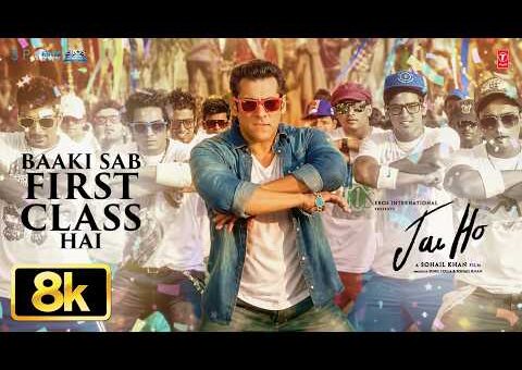 Jai Ho: Baaki Sab First Class Hai 8K Video Song | Salman Khan | Sajid Wajid
