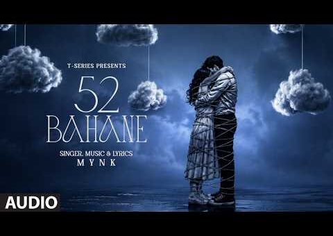 52 Bahane (Full Audio) – Mynk | Baawan Bahane | Aa Na Jaana Mere Samne | T-Series