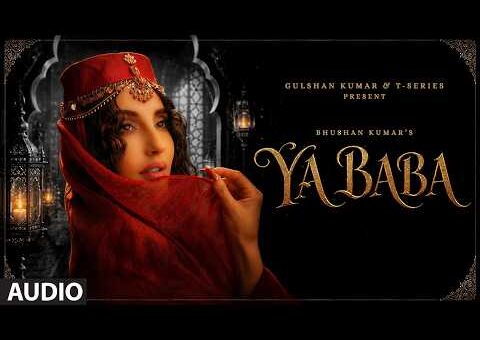 Ya Baba (Full Audio) – Nora Fatehi | Sanjoy | Shilpa Rao | Vayu | Bhushan Kumar