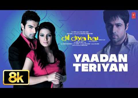 Yaadan Teri Yaad – 8K Song | Emraan Hashmi | Dil Diya Hai | Himesh Reshammiya