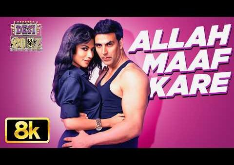 Allah Maaf Kare 8K Full Song | Desi Boyz | Akshay Kumar, Chitrangada | Pritam | Sonu Nigam, Shilpa R