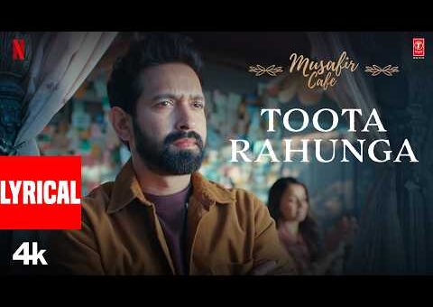 Musafir Cafe: Toota Rahunga (Lyrical) | Vikrant Massey | Vedika | Mahima | Garvit-Priyansh, Aniket S