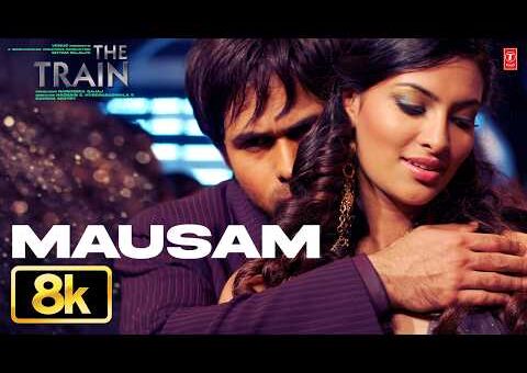 Mausam – 8K Video Song | Emraan Hashmi | The Train | Mithoon | Sayeed Quadri