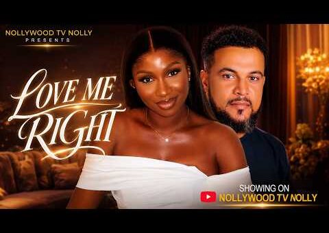 Love Me Right | Sonia Uche, Khing Bassey | Full 2026 Latest New Nigerian Movie